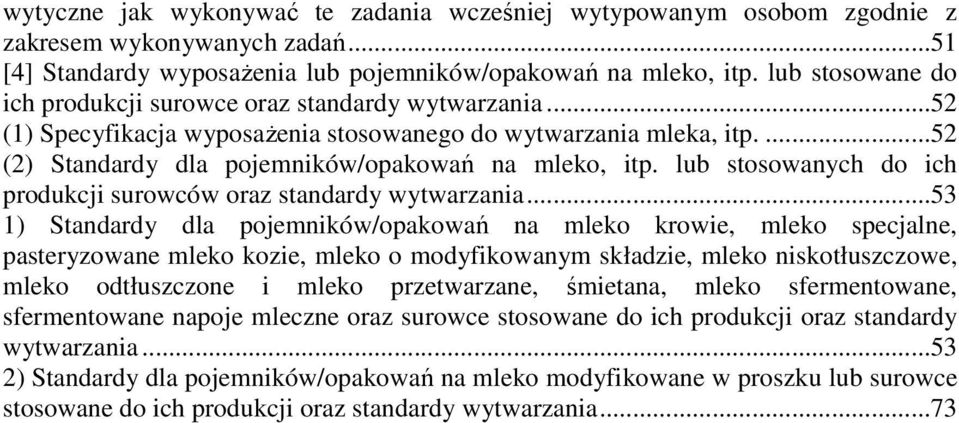 lub stosowanych do ich produkcji surowców oraz standardy wytwarzania.