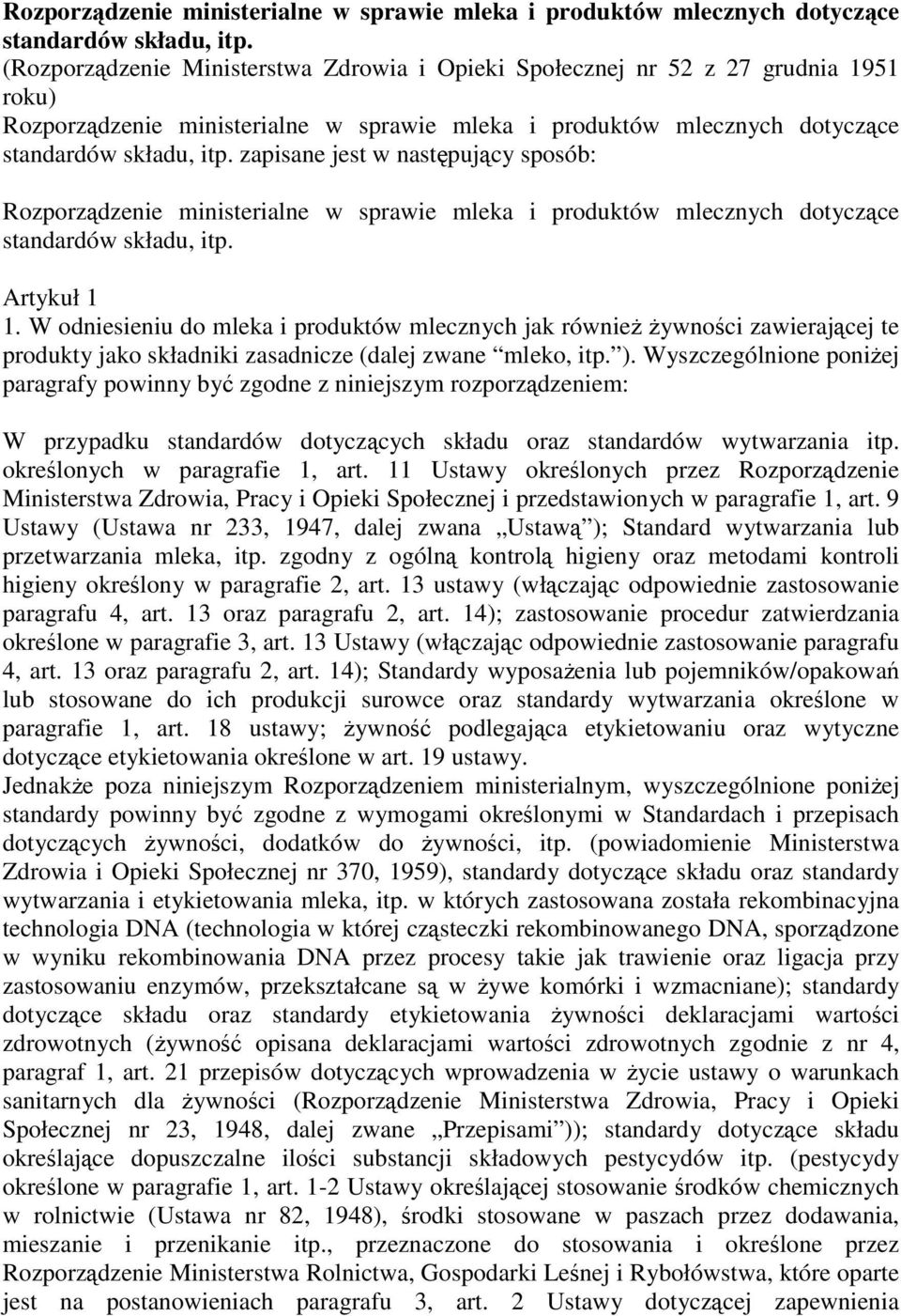 W odniesieniu do mleka i produktów mlecznych jak równieŝ Ŝywności zawierającej te produkty jako składniki zasadnicze (dalej zwane mleko, itp. ).