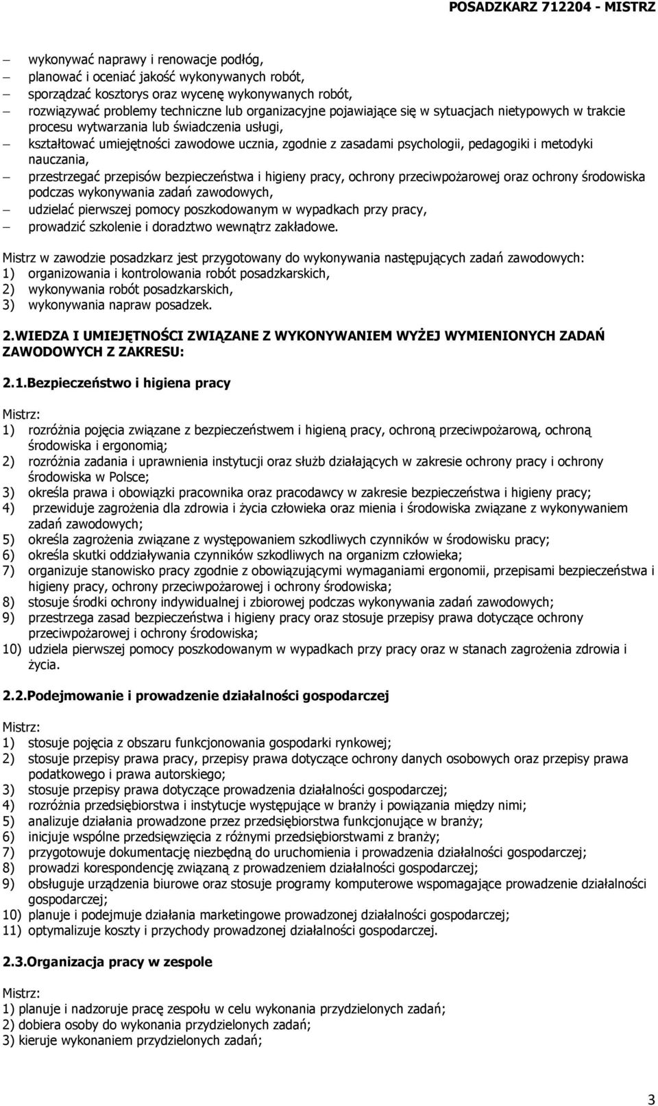 przestrzegać przepisów bezpieczeństwa i higieny pracy, ochrony przeciwpożarowej oraz ochrony środowiska podczas wykonywania zadań zawodowych, udzielać pierwszej pomocy poszkodowanym w wypadkach przy