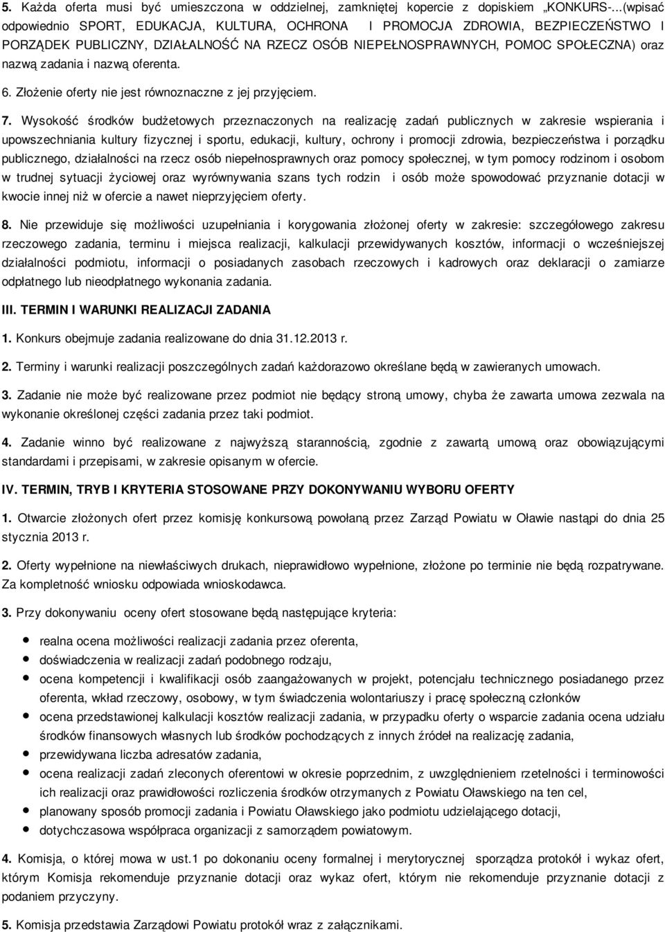 nazwą oferenta. 6. Złożenie oferty nie jest równoznaczne z jej przyjęciem. 7.