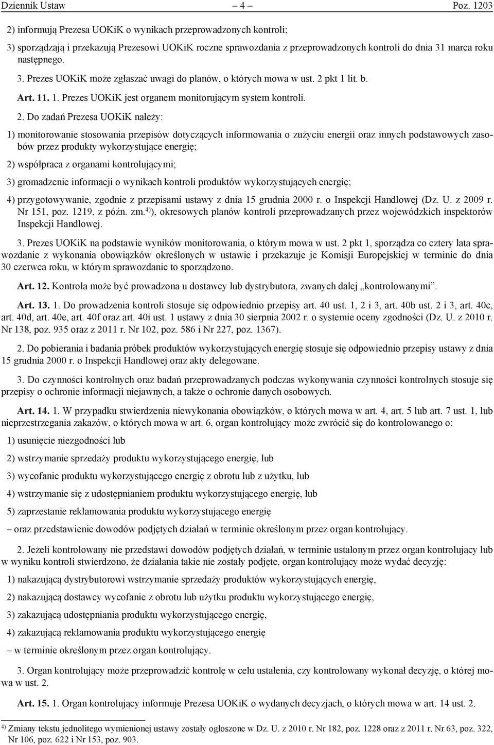 2 pkt 1 lit. b. Art. 11. 1. Prezes UOKiK jest organem monitorującym system kontroli. 2.