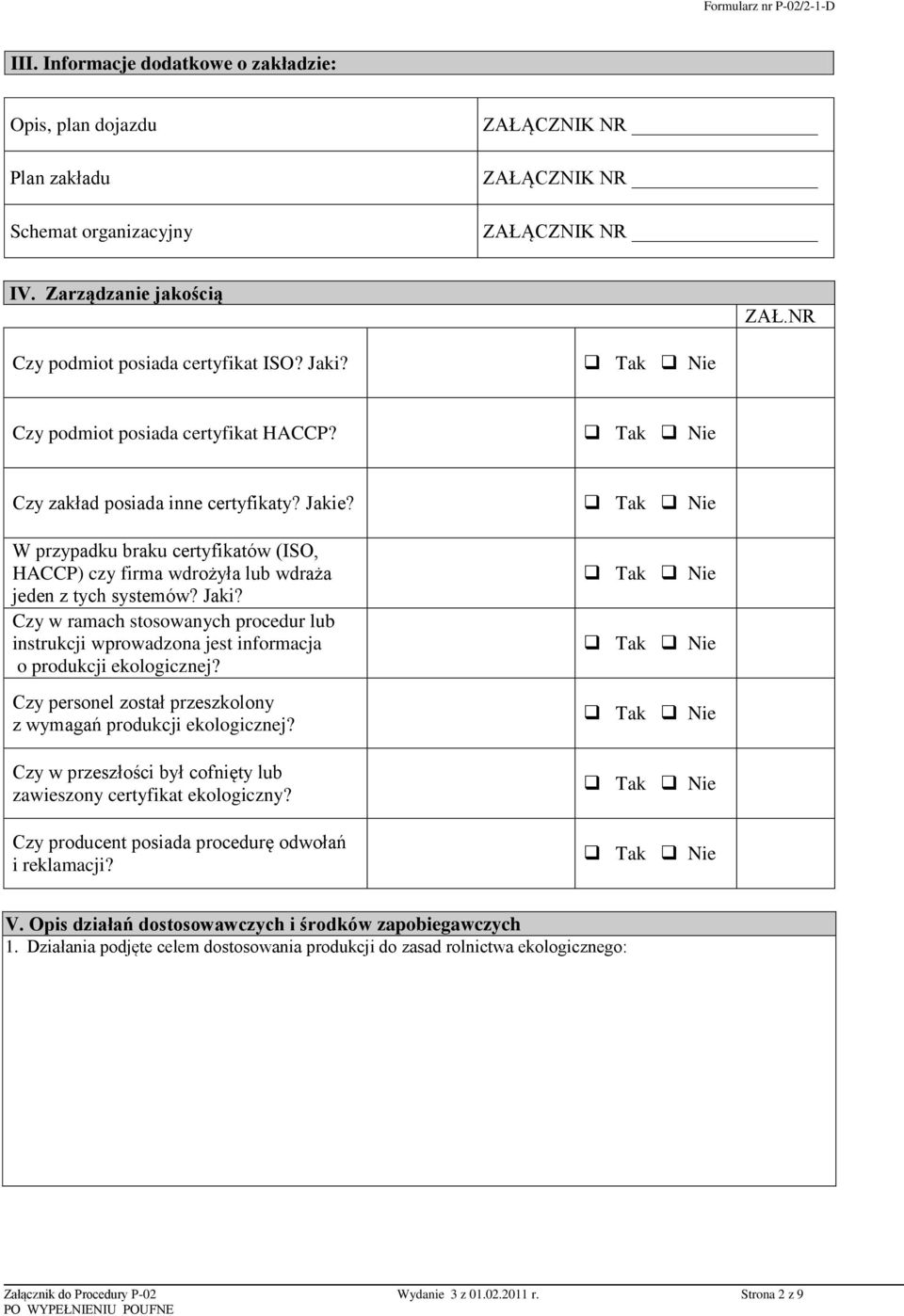 Czy personel został przeszkolony z wymagań produkcji ekologicznej? Czy w przeszłości był cofnięty lub zawieszony certyfikat ekologiczny? Czy producent posiada procedurę odwołań i reklamacji? V.