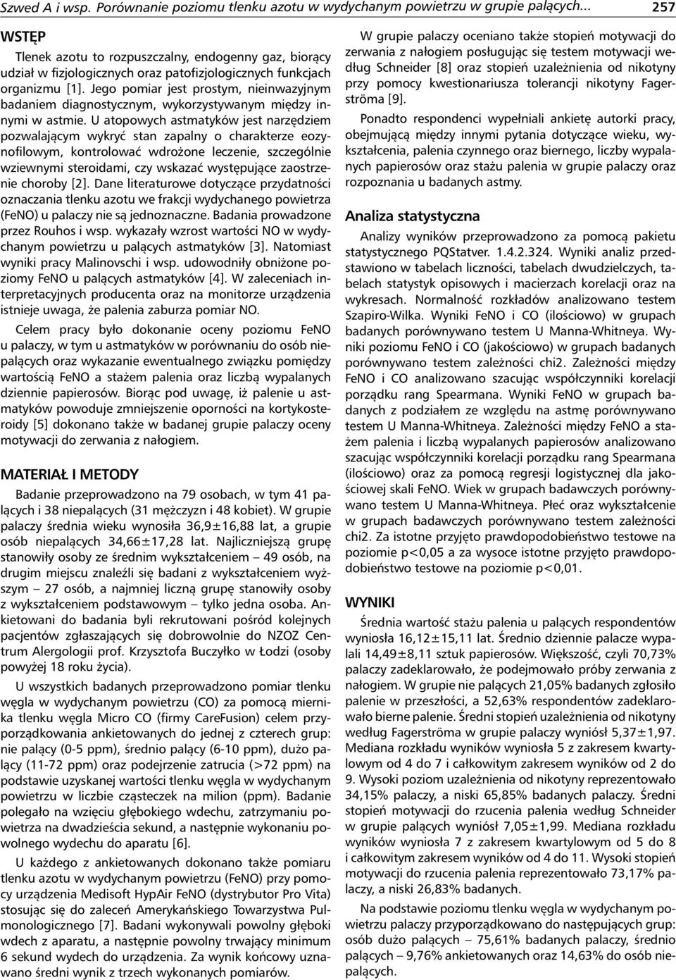 Jego pomiar jest prostym, nieinwazyjnym badaniem diagnostycznym, wykorzystywanym między innymi w astmie.