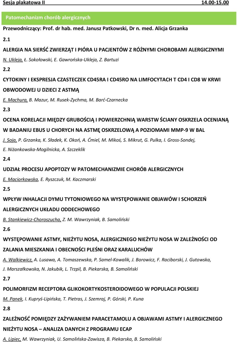 2 CYTOKINY I EKSPRESJA CZASTECZEK CD45RA I CD45RO NA LIMFOCYTACH T CD4 I CD8 W KRWI OBWODOWEJ U DZIECI Z ASTMĄ E. Machura, B. Mazur, M. Rusek-Zychma, M. Barć-Czarnecka 2.