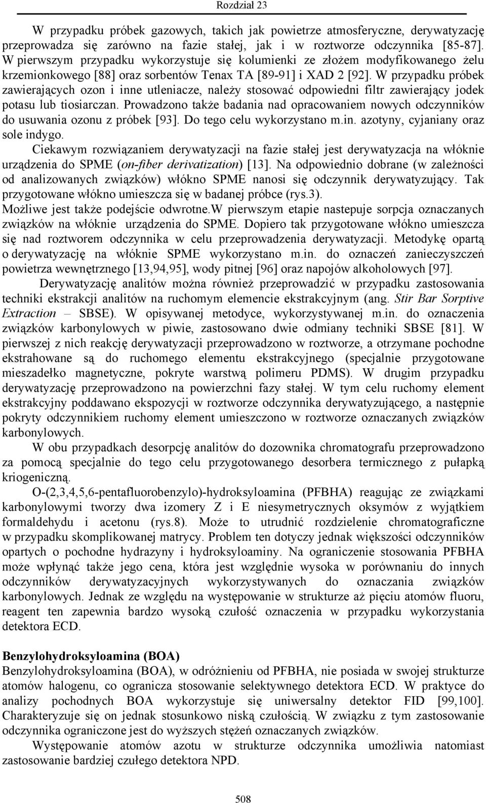 W przypadku próbek zawierających ozon i inne utleniacze, należy stosować odpowiedni filtr zawierający jodek potasu lub tiosiarczan.