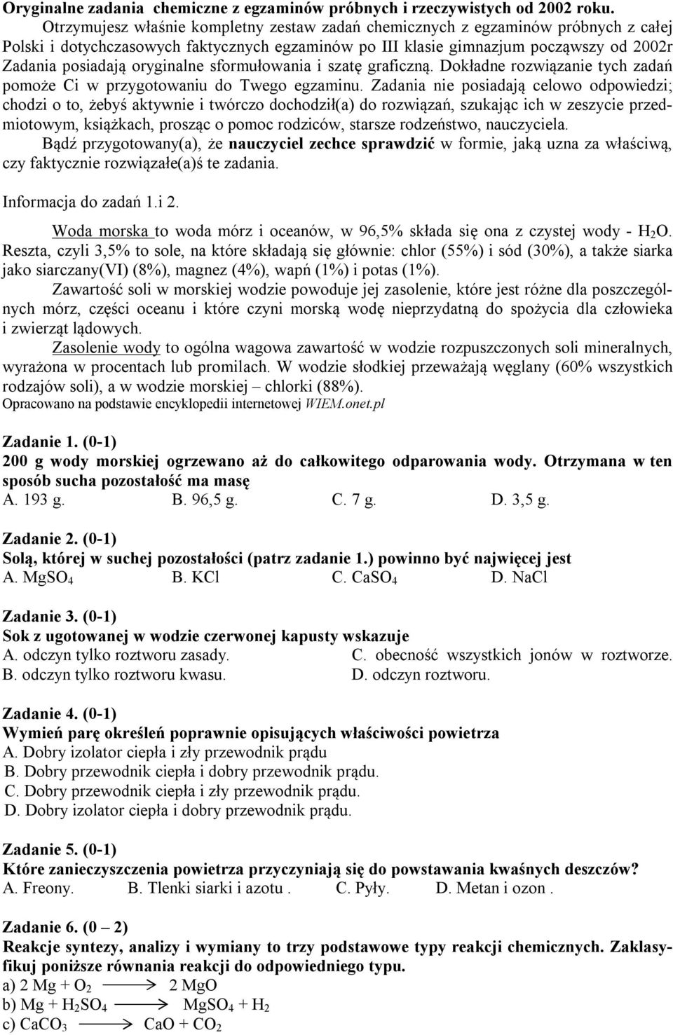 oryginalne sformułowania i szatę graficzną. Dokładne rozwiązanie tych zadań pomoże Ci w przygotowaniu do Twego egzaminu.