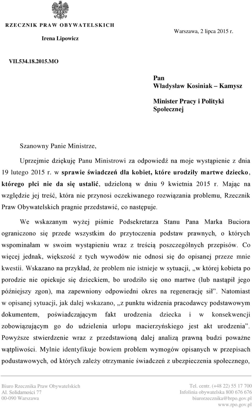 MO Pan Władysław Kosiniak Kamysz Minister Pracy i Polityki Społecznej Szanowny Panie Ministrze, Uprzejmie dziękuję Panu Ministrowi za odpowiedź na moje wystąpienie z dnia 19 lutego 2015 r.