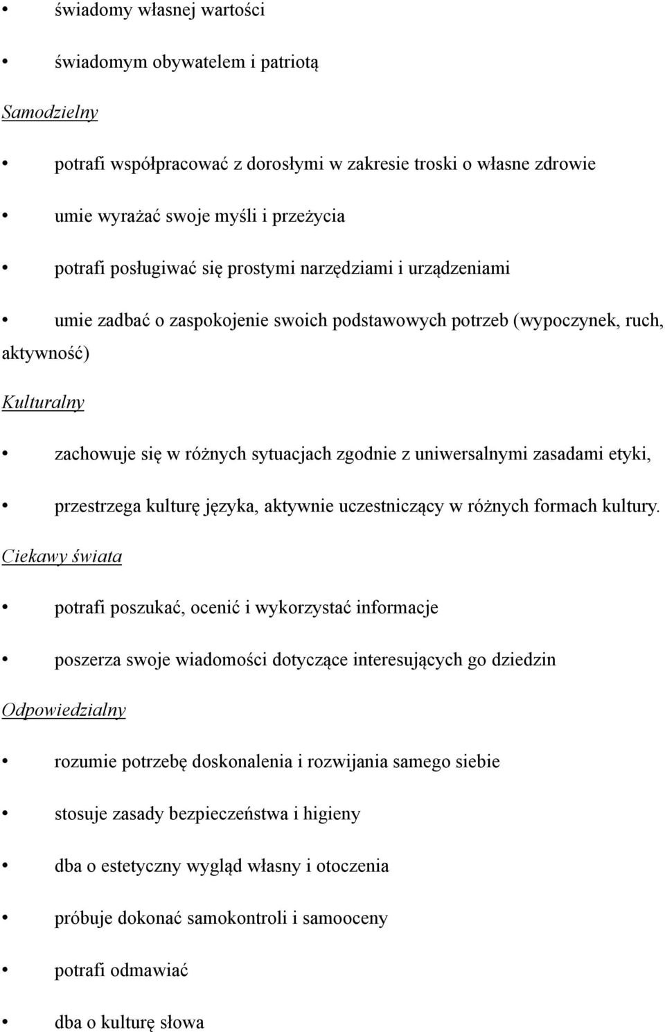 etyki, przestrzega kulturę języka, aktywnie uczestniczący w różnych formach kultury.