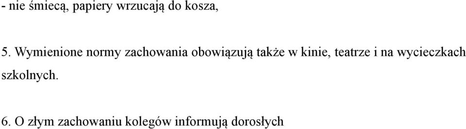 w kinie, teatrze i na wycieczkach szkolnych.