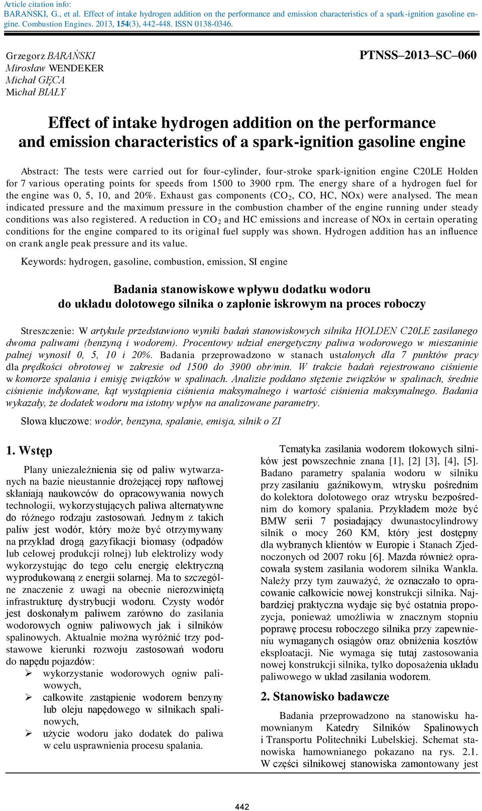 Grzegorz BARAŃSKI Mirosław WENDEKER Michał GĘCA Michał BIAŁY PTNSS 213 SC 6 Effect of intake hydrogen addition on the performance and emission characteristics of a spark-ignition gasoline engine