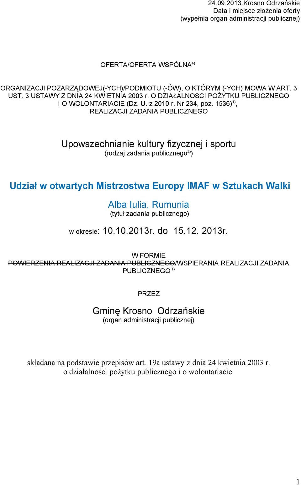 3 USTAWY Z DNIA 24 KWIETNIA 2003 r. O DZIAŁALNOSCI POŻYTKU PUBLICZNEGO I O WOLONTARIACIE (Dz. U. z 2010 r. Nr 234, poz.