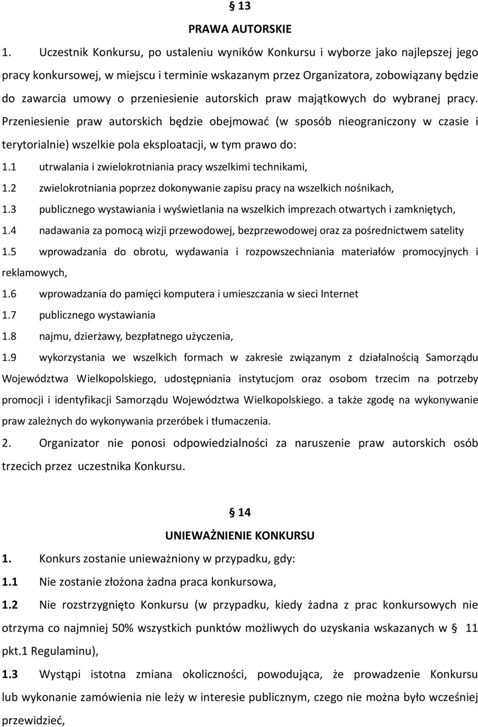 przeniesienie autorskich praw majątkowych do wybranej pracy.