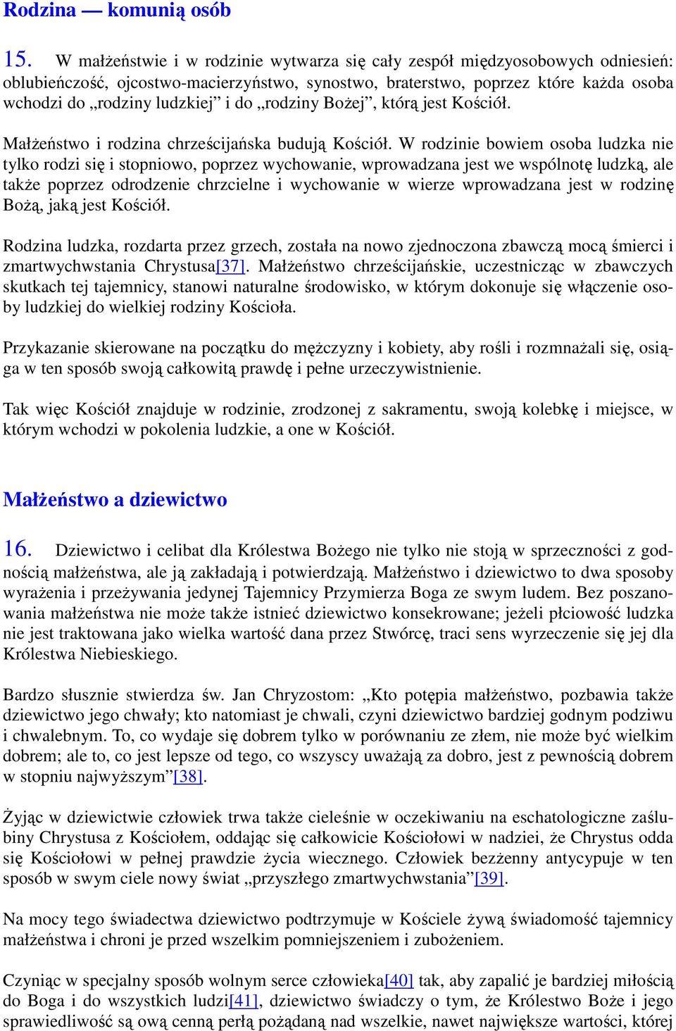 rodziny BoŜej, którą jest Kościół. MałŜeństwo i rodzina chrześcijańska budują Kościół.