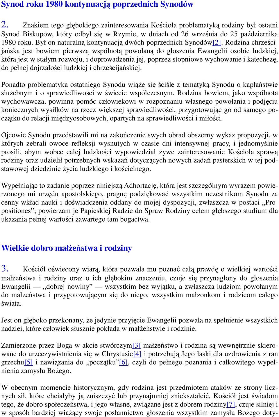 Był on naturalną kontynuacją dwóch poprzednich Synodów[2].