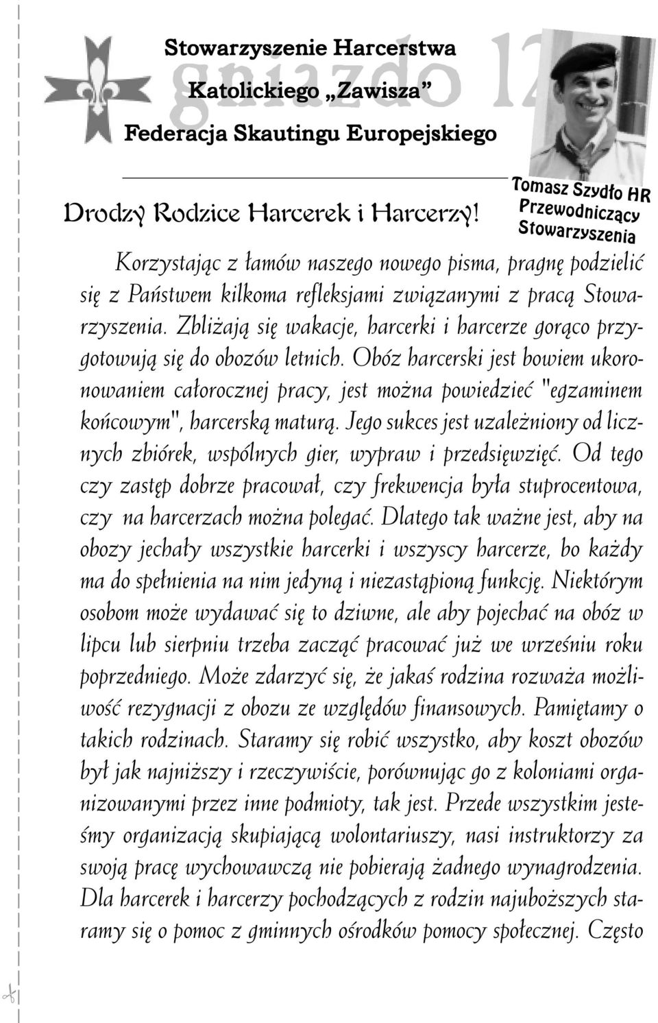 Zbli aj¹ siê wakacje, harcerki i harcerze gor¹co przygotowuj¹ siê do obozów letnich.