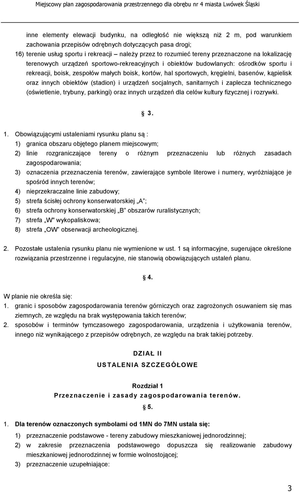 basenów, kąpielisk oraz innych obiektów (stadion) i urządzeń socjalnych, sanitarnych i zaplecza technicznego (oświetlenie, trybuny, parkingi) oraz innych urządzeń dla celów kultury fizycznej i