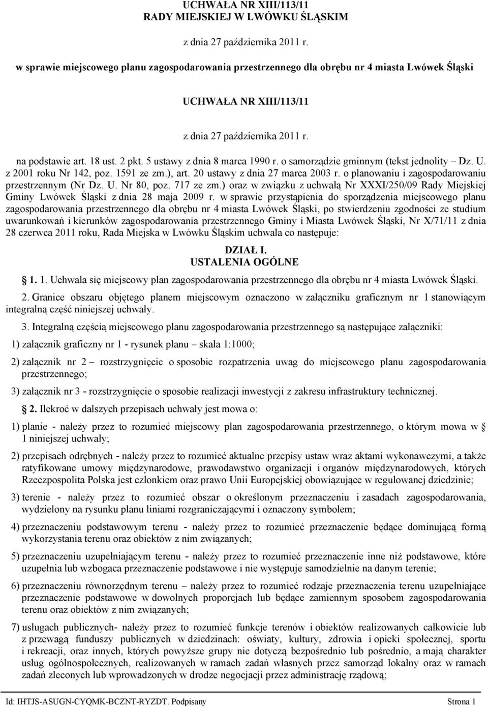 5 ustawy z dnia 8 marca 1990 r. o samorządzie gminnym (tekst jednolity Dz. U. z 2001 roku Nr 142, poz. 1591 ze zm.), art. 20 ustawy z dnia 27 marca 2003 r.