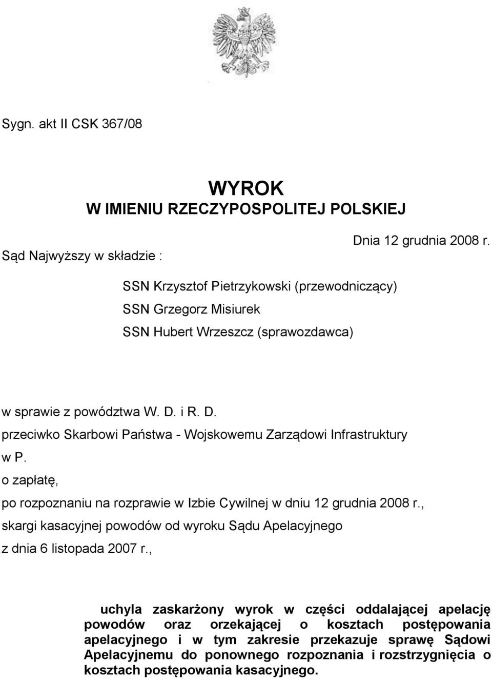 i R. D. przeciwko Skarbowi Państwa - Wojskowemu Zarządowi Infrastruktury w P. o zapłatę, po rozpoznaniu na rozprawie w Izbie Cywilnej w dniu 12 grudnia 2008 r.