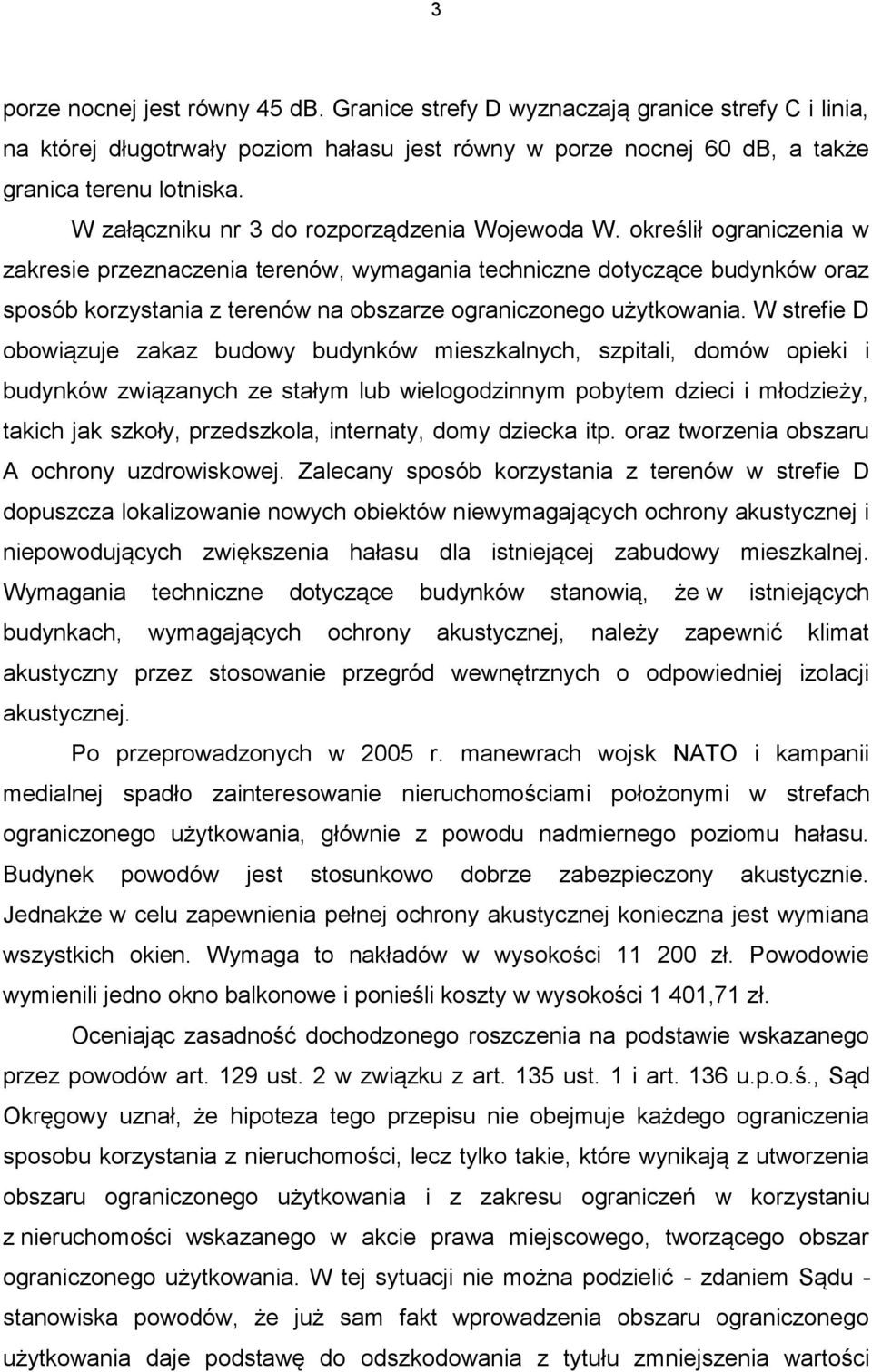 określił ograniczenia w zakresie przeznaczenia terenów, wymagania techniczne dotyczące budynków oraz sposób korzystania z terenów na obszarze ograniczonego użytkowania.