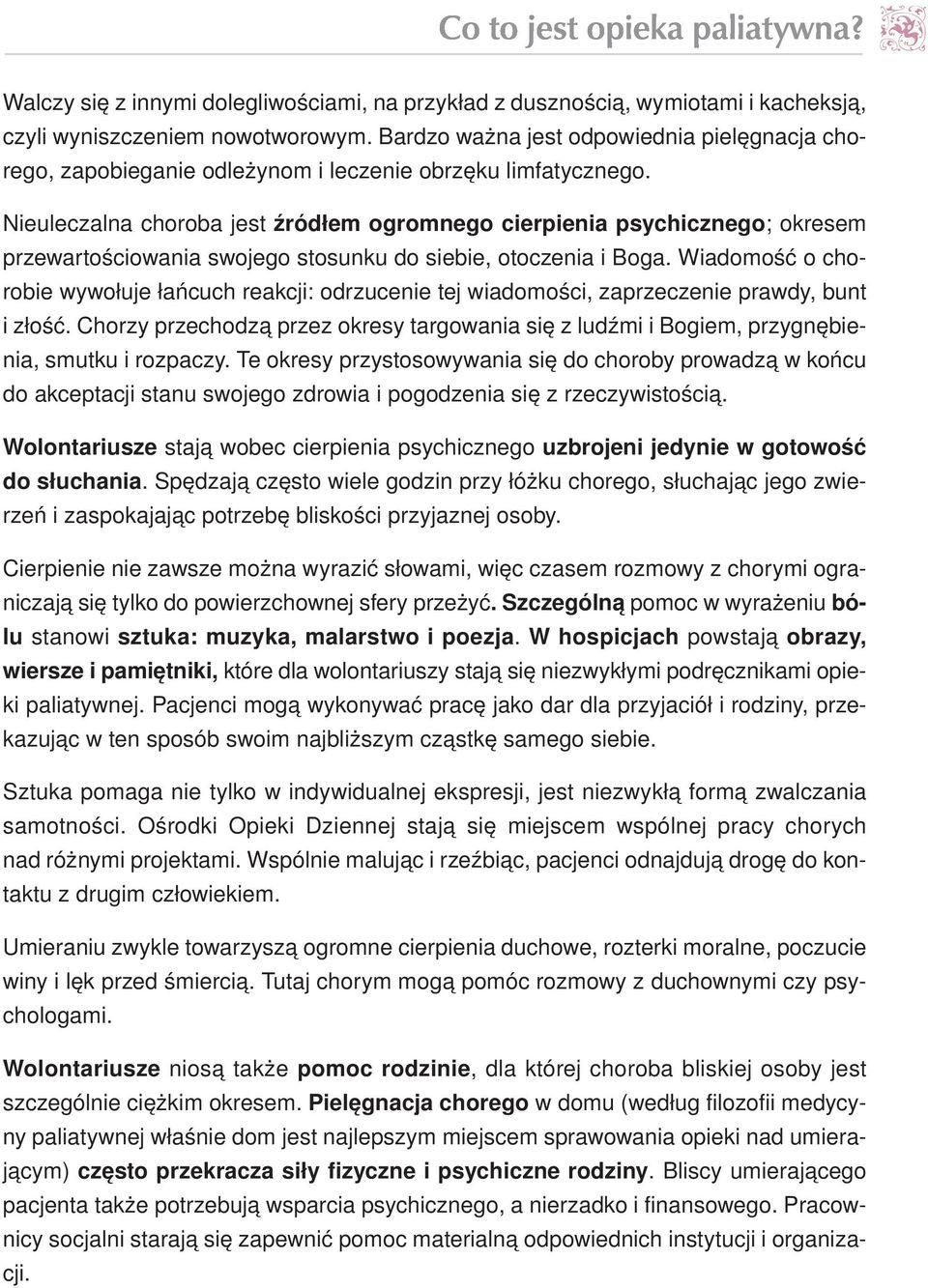 Nie ule czal na cho ro ba jest źró dłem ogrom ne go cier pie nia psy chicz ne go; okre sem prze war to ścio wa nia swo je go sto sun ku do sie bie, oto cze nia i Bo ga.