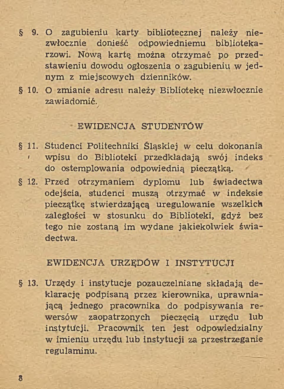 / EW IDENCJA STUDENTÓW 1 1. Studenci Politechniki Śląskiej w celu dokonania > w pisu do Biblioteki przedkładają swój indeks do ostem plow ania odpow iednią pieczątką. 12.