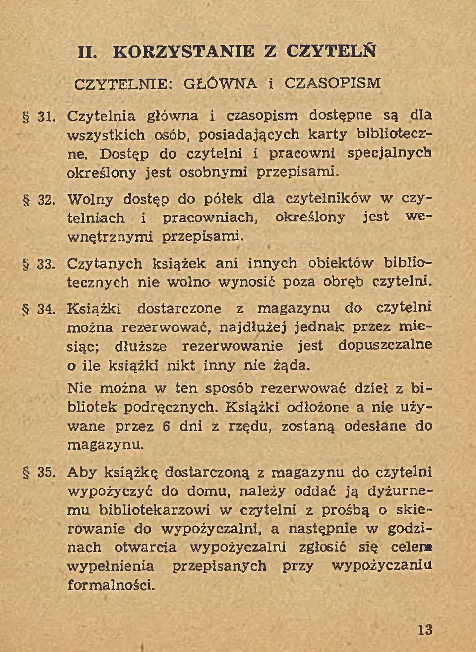 g 33. Czytanych książek ani innych obiektów bibliotecznych nie w olno wynosić poza obręb czytelni. 34.