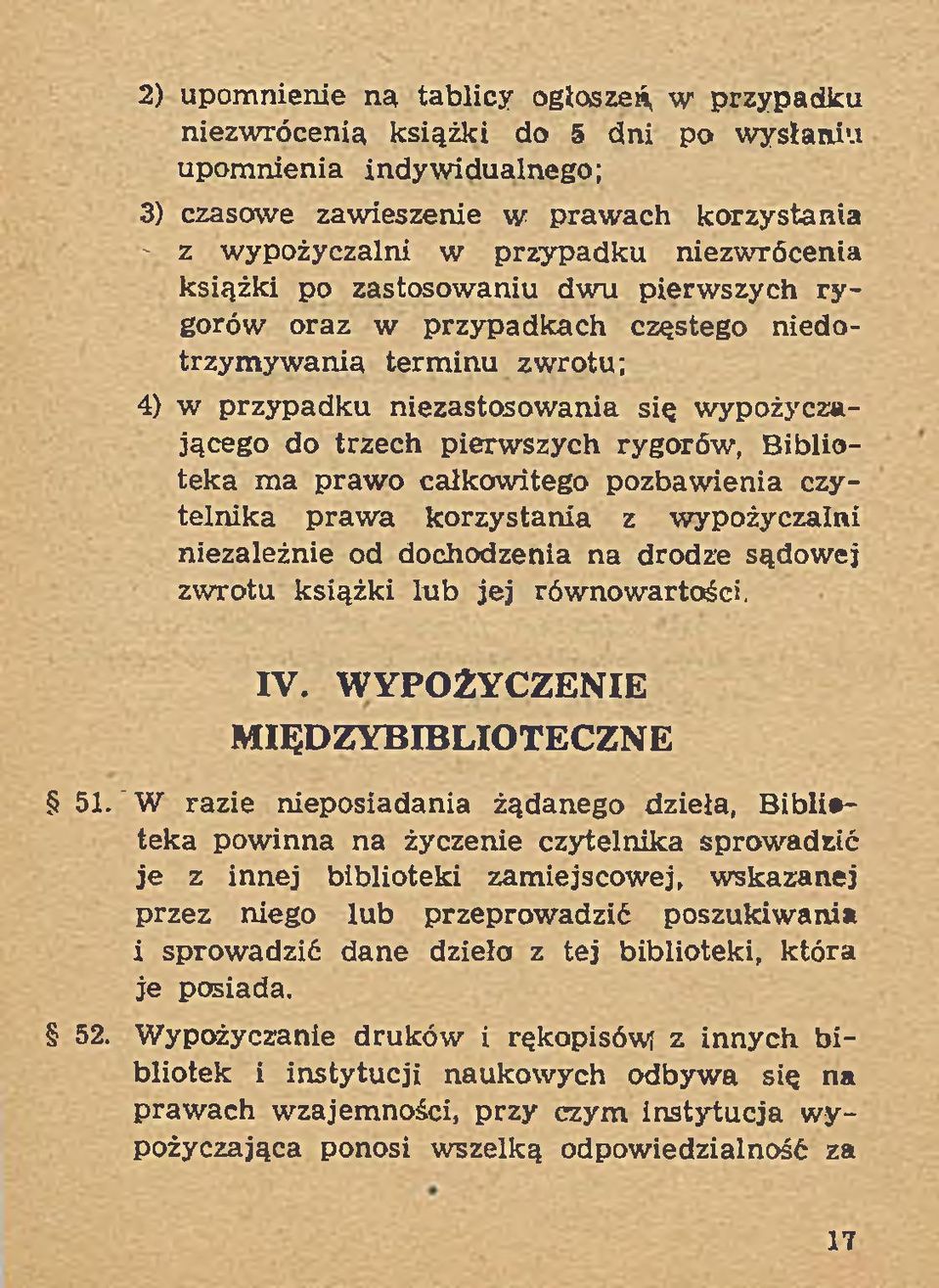 szych rygorów, B iblioteka m a praw o całkow itego pozbaw ienia czytelnika praw a korzystania z wypożyczalni niezależnie od dochodzenia na drodze sądowej zw rotu książki lub jej równowartości. IV.