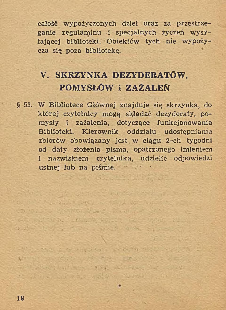 W Bibliotece Głównej znajduje się skrzynka, do k tórej czytelnicy mogą składać dezyderaty, pomysły i zażalenia, dotyczące funkcjonow ania