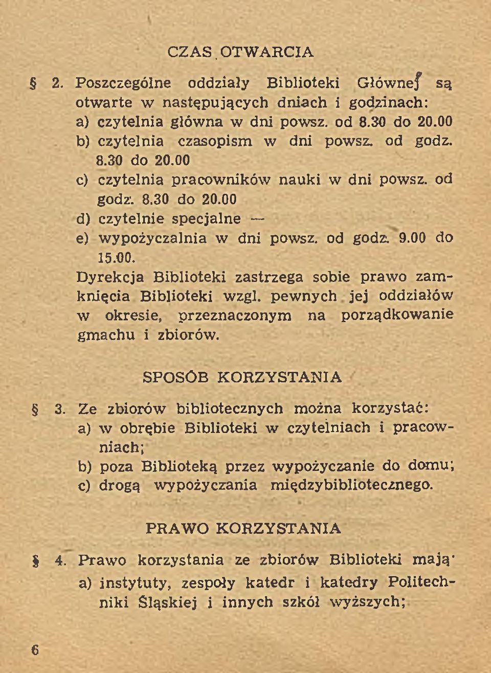 pew nych jej oddziałów w okresie, przeznaczonym na porządkow anie gm achu i zbiorów. SPOSÓB KORZYSTANIA 3.