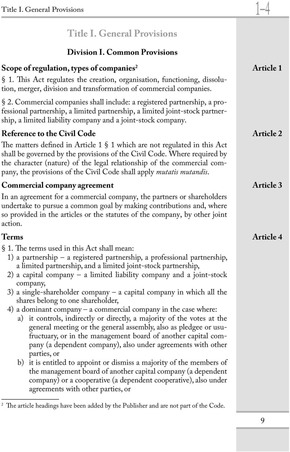 Commercial companies shall include: a registered partnership, a professional partnership, a limited partnership, a limited joint-stock partnership, a limited liability company and a joint-stock