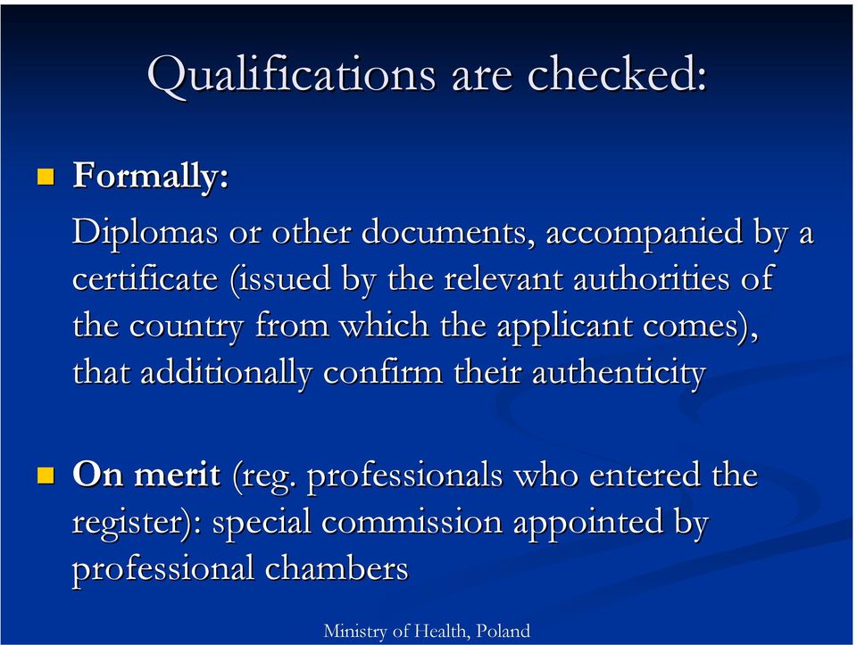 applicant comes), that additionally confirm their authenticity On merit (reg.