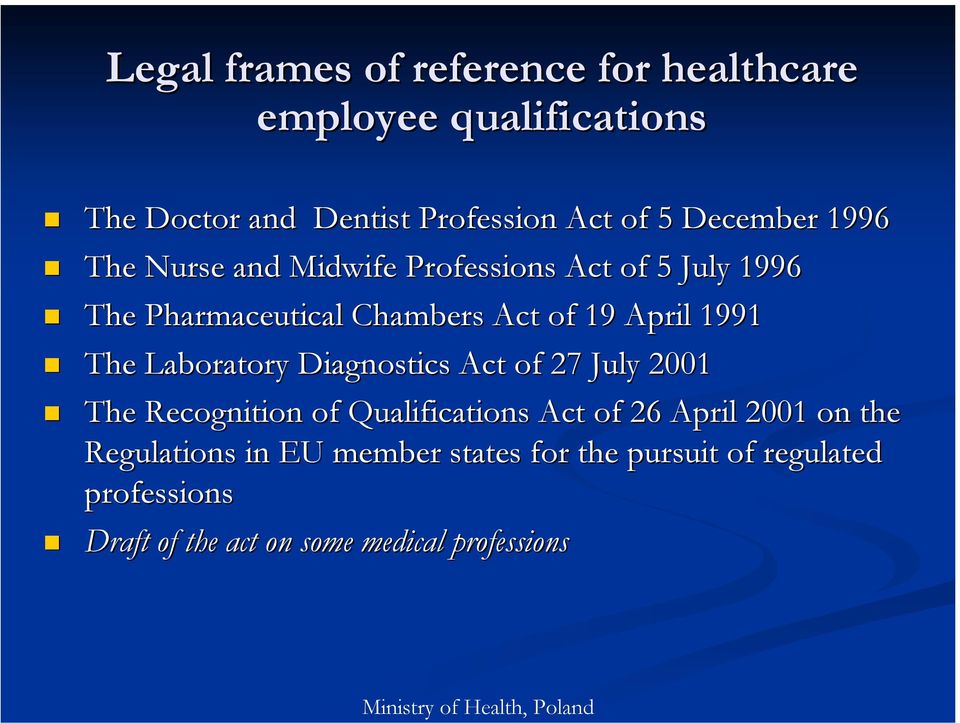 1991 The Laboratory Diagnostics Act of 27 July 2001 The Recognition of Qualifications Act of 26 April 2001 on