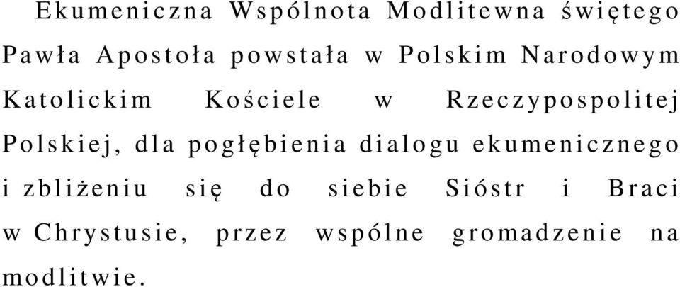 k i e j, d l a p o g łębienia d i a l o g u e k u me n i c z n e g o i z b l iżeniu s ię d o s i e b i e S