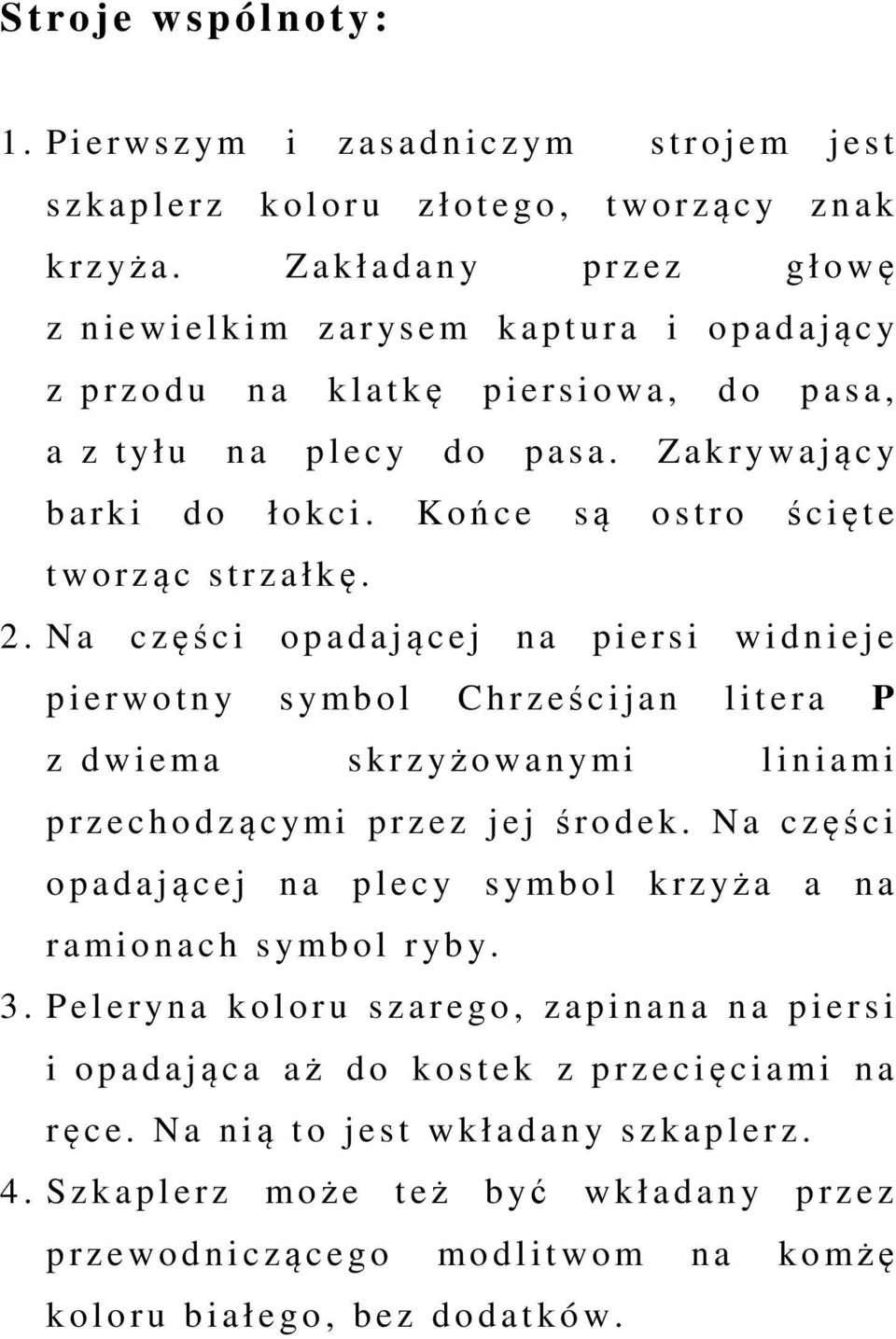 a. Z a k r ywający b a r k i d o ł o k c i. K ońce są o s t r o ś c ięte t w o r ząc strzałkę. 2.