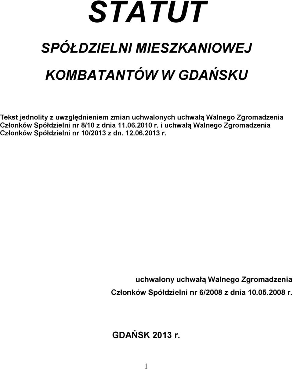 i uchwałą Walnego Zgromadzenia Członków Spółdzielni nr 10/2013 z dn. 12.06.2013 r.