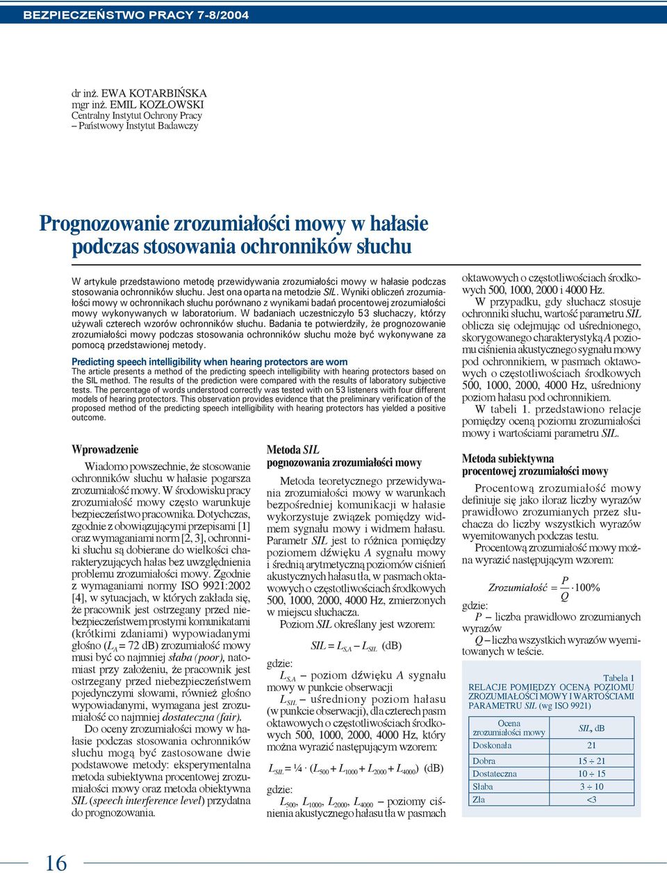 przewidywania zrozumiałości mowy w hałasie podczas stosowania ochronników słuchu. Jest ona oparta na metodzie SIL.