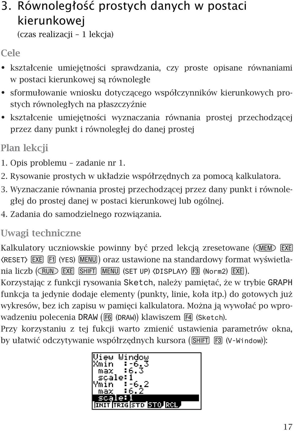 do danej prostej Plan lekcji 1. Opis problemu zadanie nr 1. 2. Rysowanie prostych w układzie współrzędnych za pomocą kalkulatora. 3.