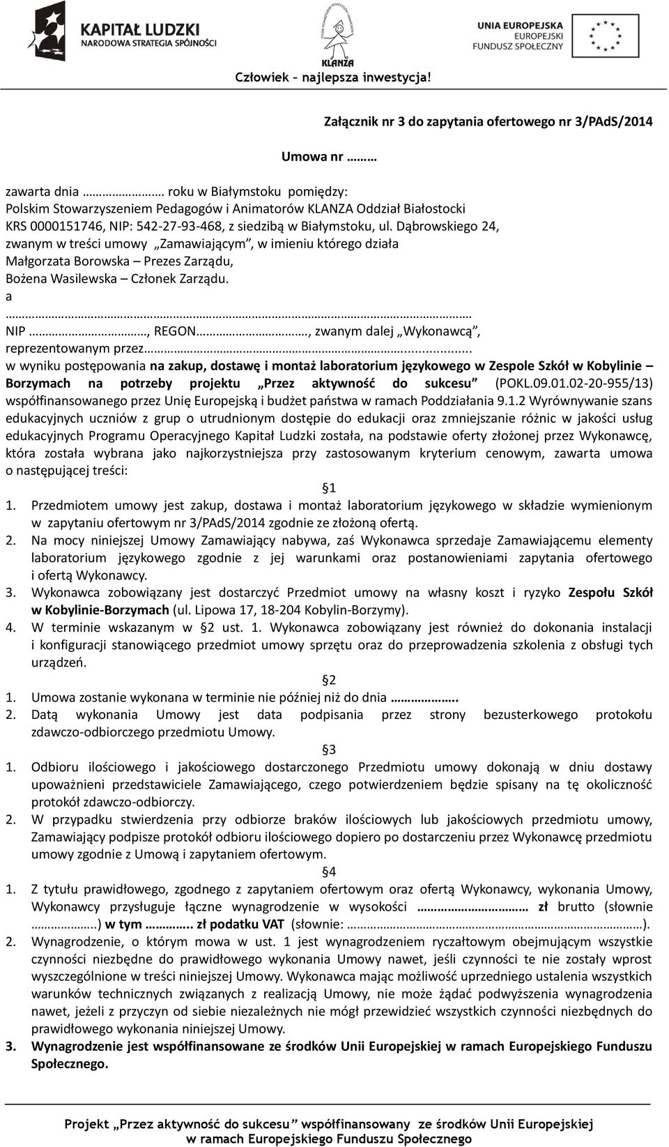 Dąbrowskiego 24, zwanym w treści umowy Zamawiającym, w imieniu którego działa Małgorzata Borowska Prezes Zarządu, Bożena Wasilewska Członek Zarządu. a. NIP, REGON.