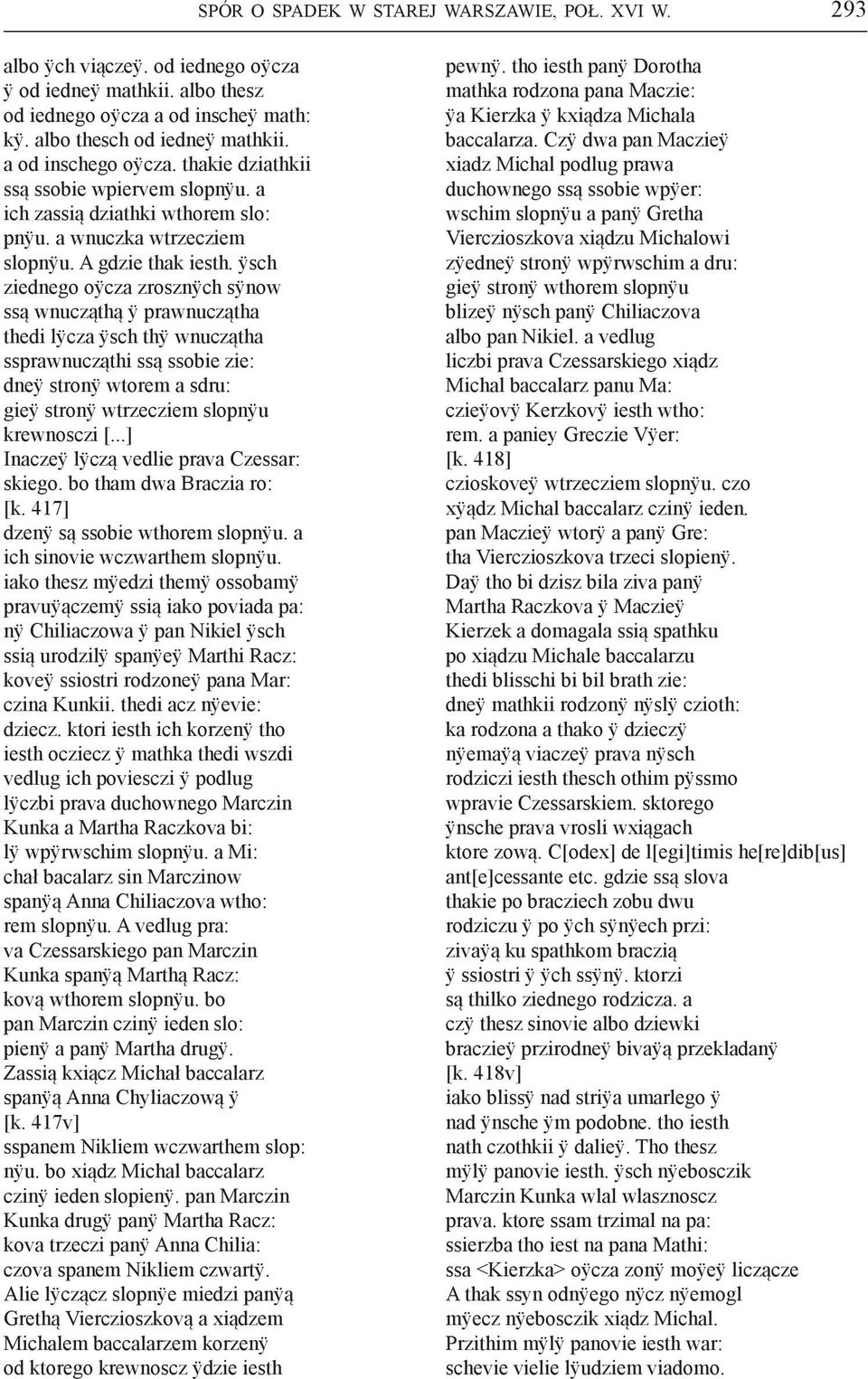 ÿsch ziednego oÿcza zrosznÿch sÿnow ssą wnucząthą ÿ prawnuczątha thedi lÿcza ÿsch thÿ wnuczątha ssprawnucząthi ssą ssobie zie: dneÿ stronÿ wtorem a sdru: gieÿ stronÿ wtrzecziem slopnÿu krewnosczi [.