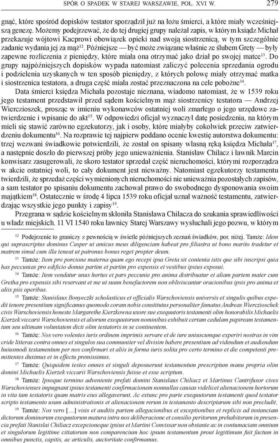 Późniejsze być może związane właśnie ze ślubem Grety były zapewne rozliczenia z pieniędzy, które miała ona otrzymać jako dział po swojej matce 13.