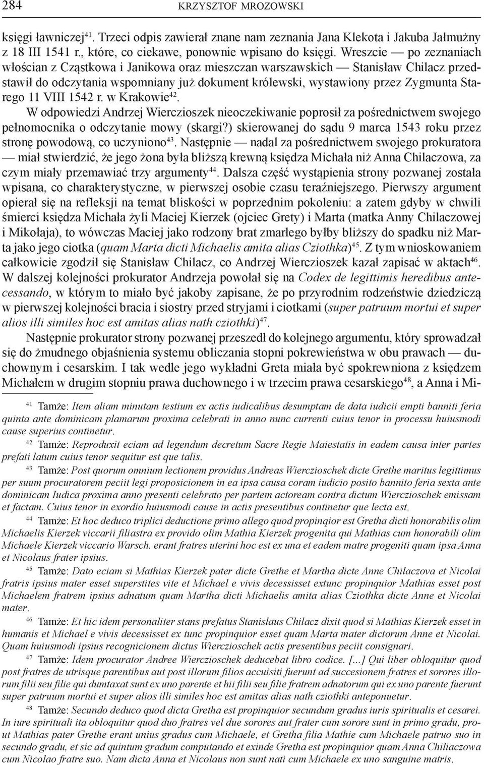 VIII 1542 r. w Krakowie 42. W odpowiedzi Andrzej Wierczioszek nieoczekiwanie poprosił za pośrednictwem swojego pełnomocnika o odczytanie mowy (skargi?