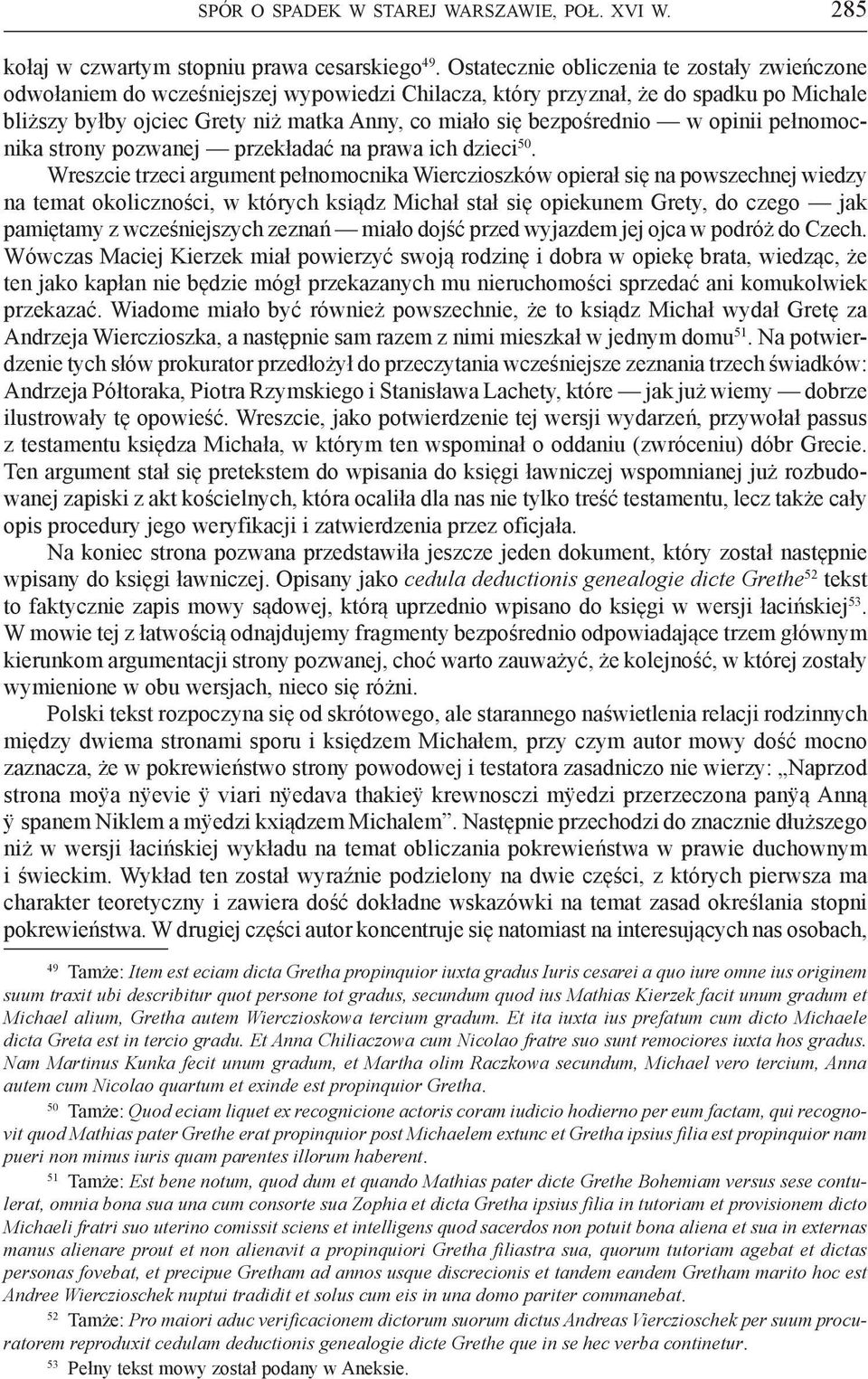 bezpośrednio w opinii pełnomocnika strony pozwanej przekładać na prawa ich dzieci 50.