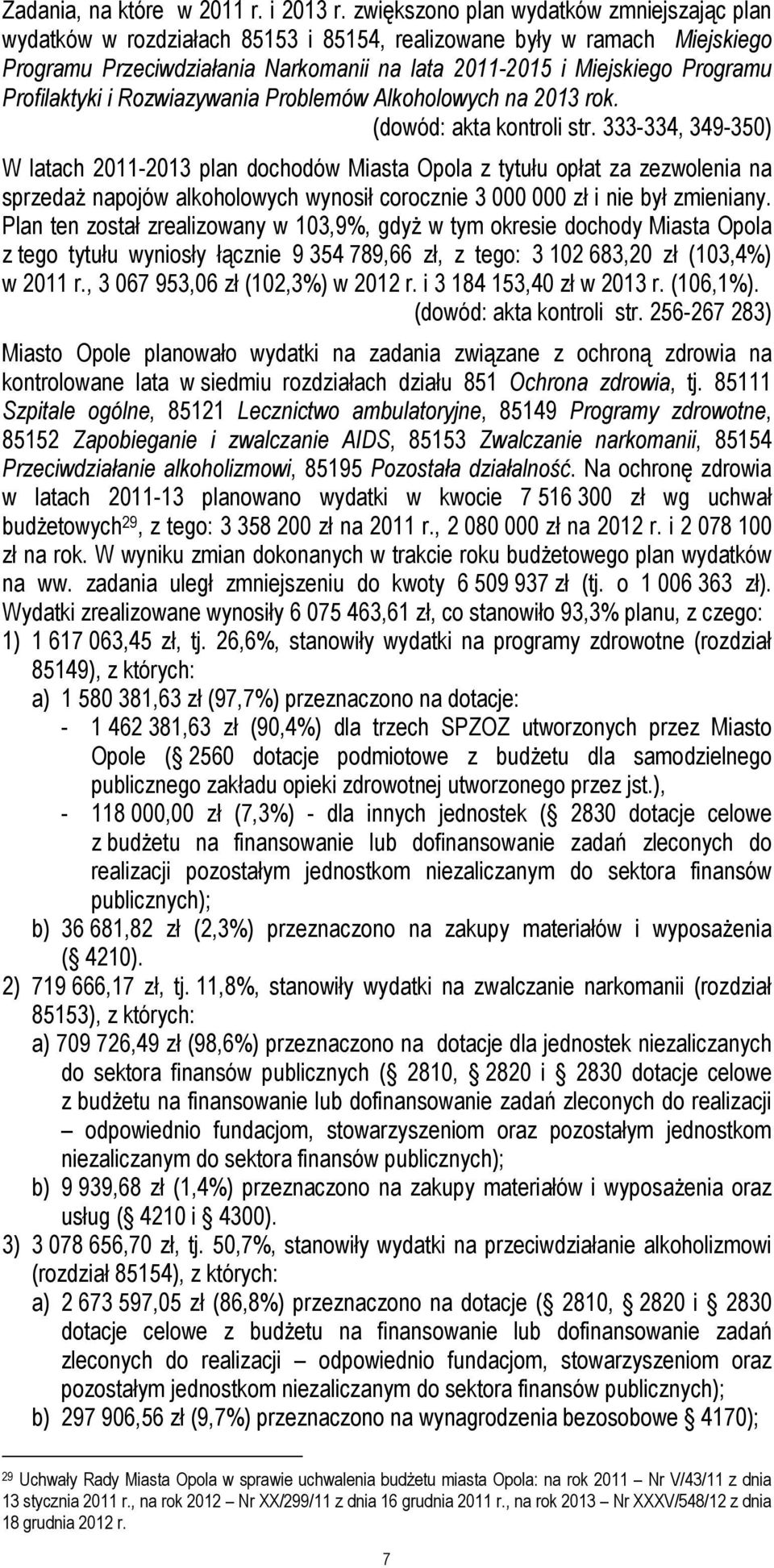 Profilaktyki i Rozwiazywania Problemów Alkoholowych na 2013 rok. (dowód: akta kontroli str.