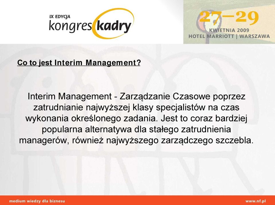 najwyższej klasy specjalistów na czas wykonania określonego zadania.