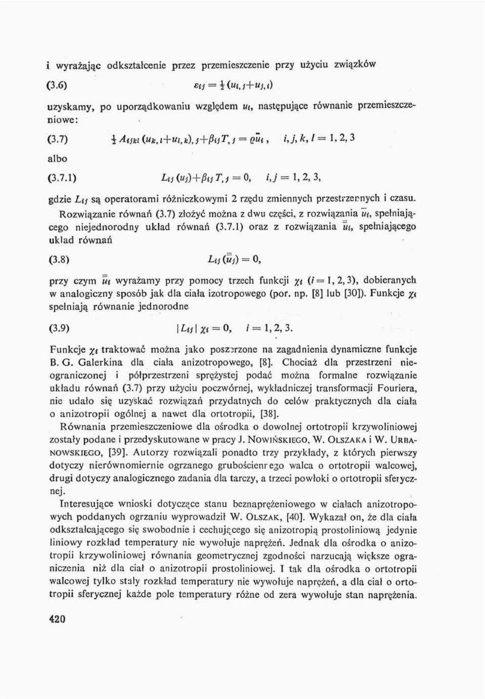 Rozwiązanie równań (3.7) złożyć można z dwu części, z rozwiązania w, spełniającego niejednorodny układ równań (3.7.1) oraz z rozwiązania Tit, spełniającego układ równań (3.