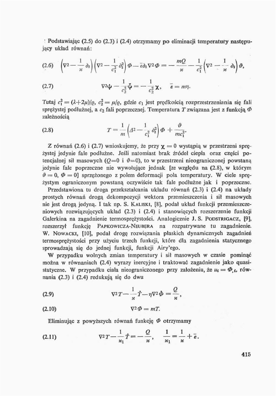 8) T 1 / 1 Z równań (2.6) i (2.7) wnioskujemy, że przy x = 0 wystąpią w przestrzeni sprężystej jedynie fale podłużne.