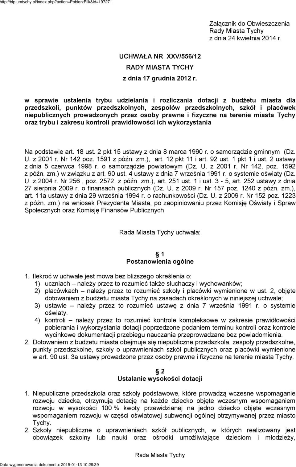 prawne i fizyczne na terenie miasta Tychy oraz trybu i zakresu kontroli prawidłowości ich wykorzystania Na podstawie art. 18 ust. 2 pkt 15 ustawy z dnia 8 marca 1990 r. o samorządzie gminnym (Dz. U.