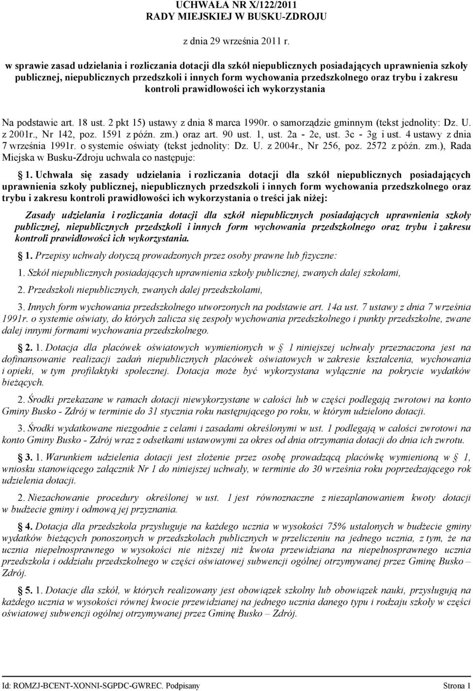 zakresu kontroli prawidłowości ich wykorzystania Na podstawie art. 18 ust. 2 pkt 15) ustawy z dnia 8 marca 1990r. o samorządzie gminnym (tekst jednolity: Dz. U. z 2001r., Nr 142, poz. 1591 z późn. zm.