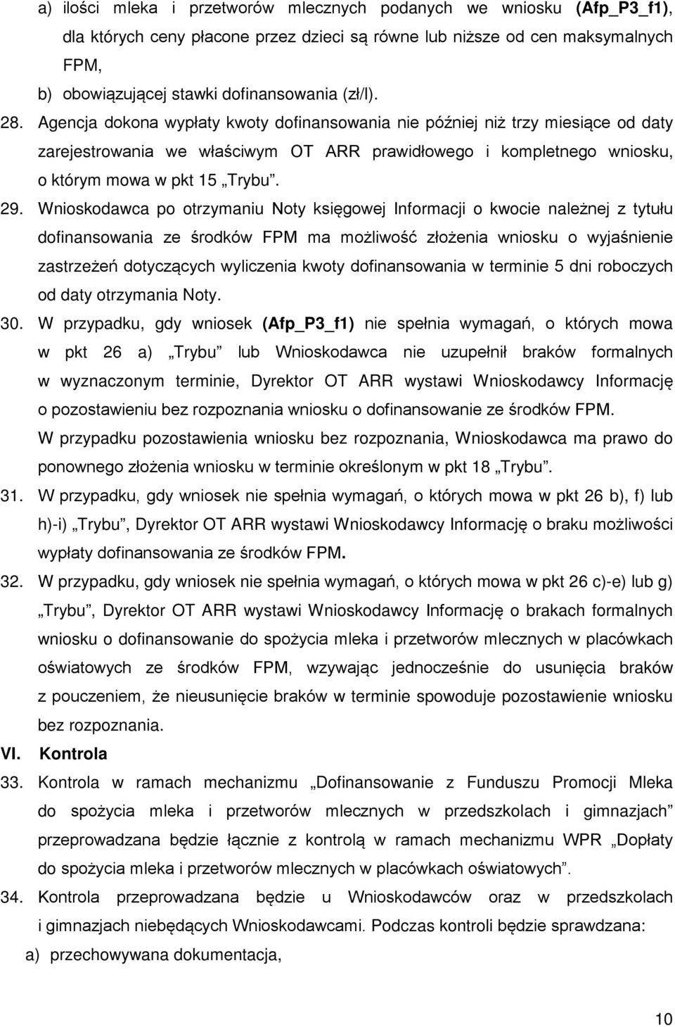 Wnioskodawca po otrzymaniu Noty księgowej Informacji o kwocie należnej z tytułu dofinansowania ze środków FPM ma możliwość złożenia wniosku o wyjaśnienie zastrzeżeń dotyczących wyliczenia kwoty