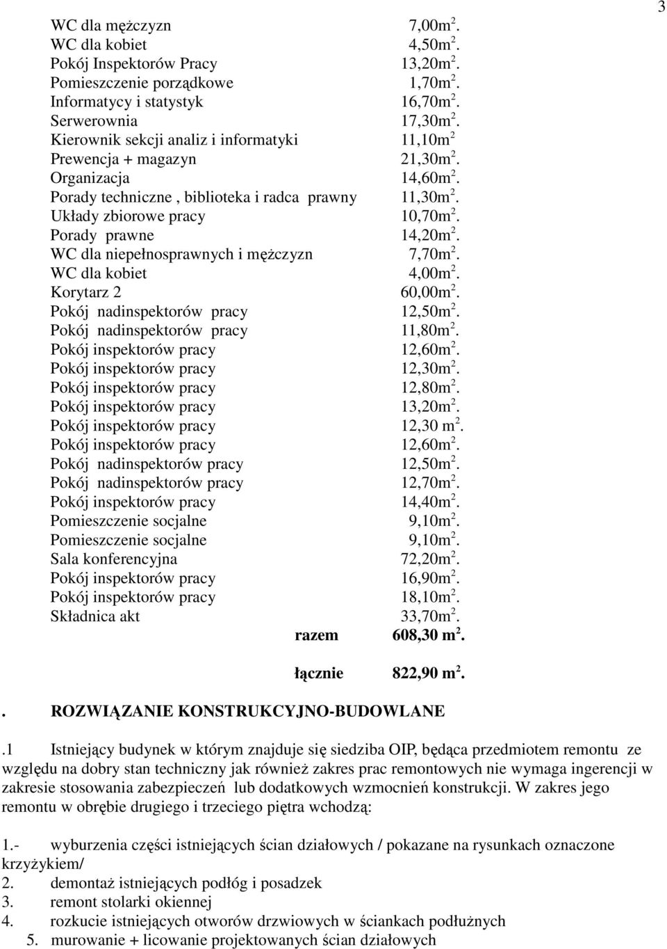 Porady prawne 14,20m 2. WC dla niepełnosprawnych i męŝczyzn 7,70m 2. WC dla kobiet 4,00m 2. Korytarz 2 60,00m 2. Pokój nadinspektorów pracy 12,50m 2. Pokój nadinspektorów pracy 11,80m 2.